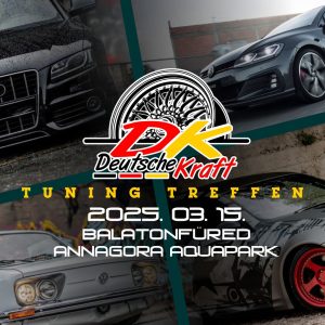 Deutsche Kraft Tuning Találkozó/Treffen 2025